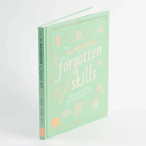 The Handbook Of Forgotten Skills - Natalie Crowley & Elaine Batiste